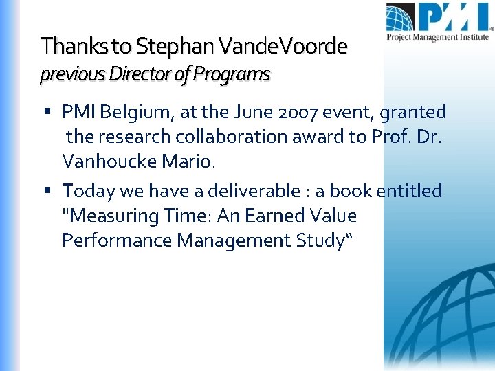 Thanks to Stephan Vande. Voorde previous Director of Programs PMI Belgium, at the June