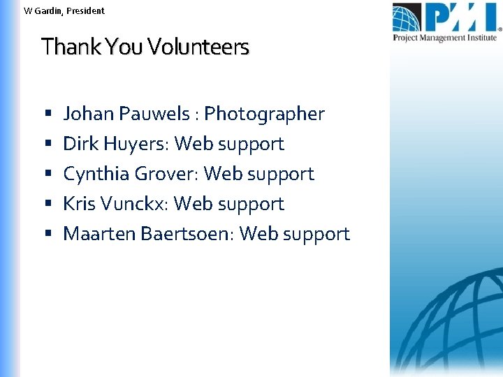 W Gardin, President Thank You Volunteers Johan Pauwels : Photographer Dirk Huyers: Web support