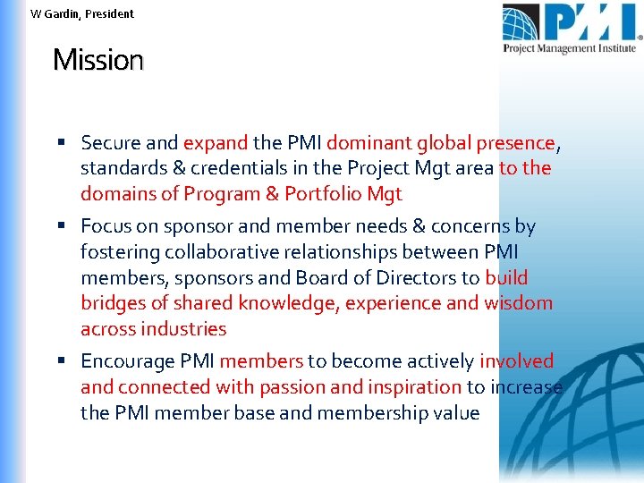 W Gardin, President Wim Gardin, President Mission Secure and expand the PMI dominant global