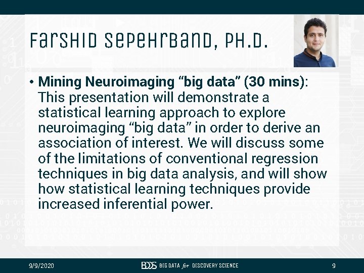 Farshid Sepehrband, Ph. D. • Mining Neuroimaging “big data” (30 mins): This presentation will