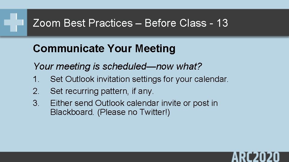 Zoom Best Practices – Before Class - 13 Communicate Your Meeting Your meeting is