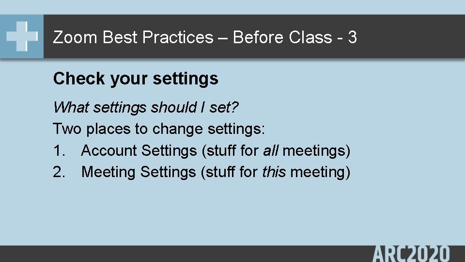 Zoom Best Practices – Before Class - 3 Check your settings What settings should