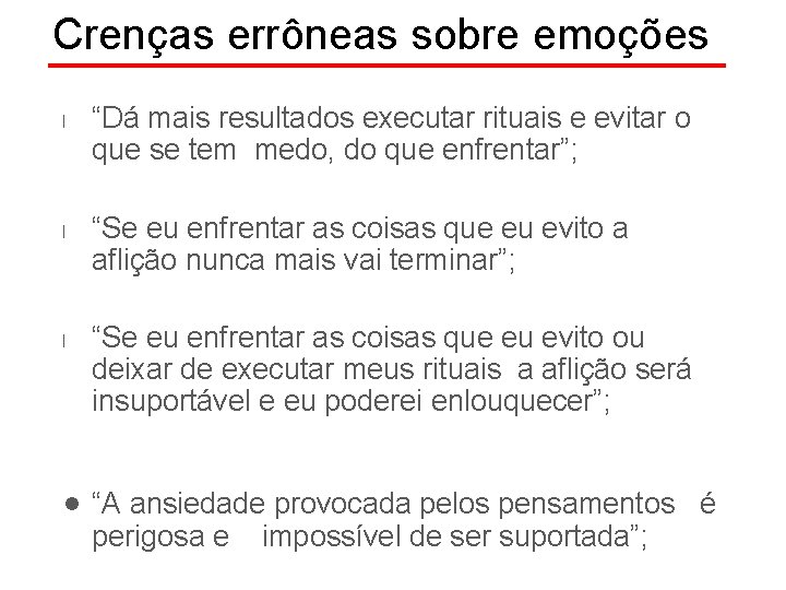 Crenças errôneas sobre emoções l l l n “Dá mais resultados executar rituais e