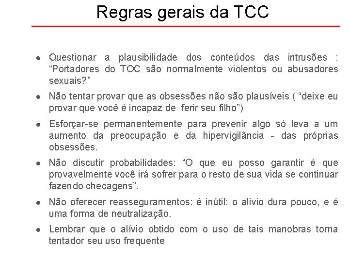Regras gerais da TCC n n n Questionar a plausibilidade dos conteúdos das intrusões