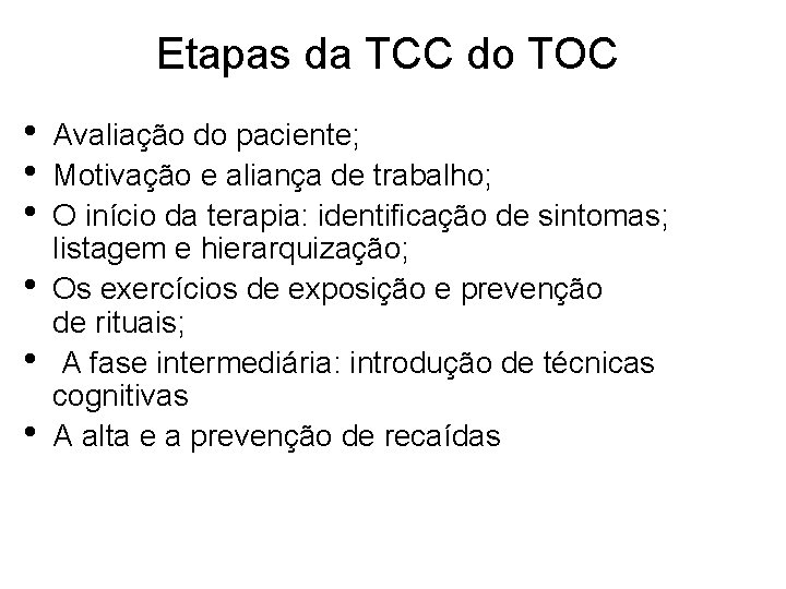 Etapas da TCC do TOC • • • Avaliação do paciente; Motivação e aliança