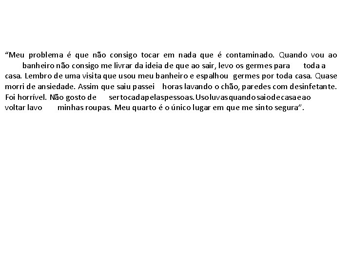 “Meu problema é que não consigo tocar em nada que é contaminado. Quando vou