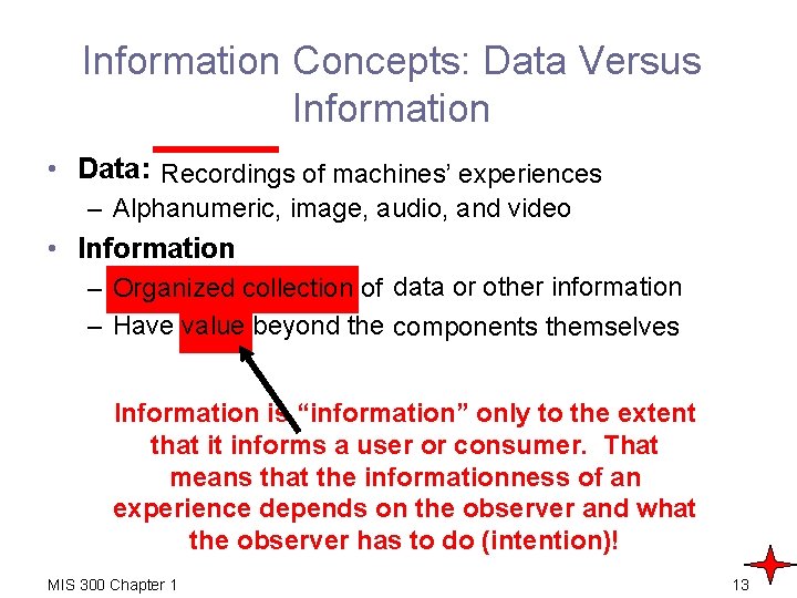 Information Concepts: Data Versus Information • Data: raw facts of machines’ experiences Recordings –