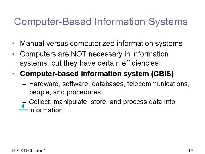 Computer-Based Information Systems • Manual versus computerized information systems • Computers are NOT necessary