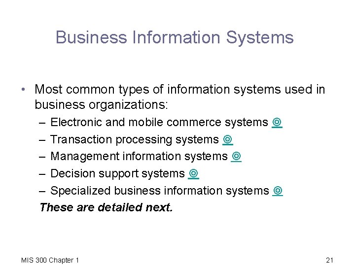 Business Information Systems • Most common types of information systems used in business organizations: