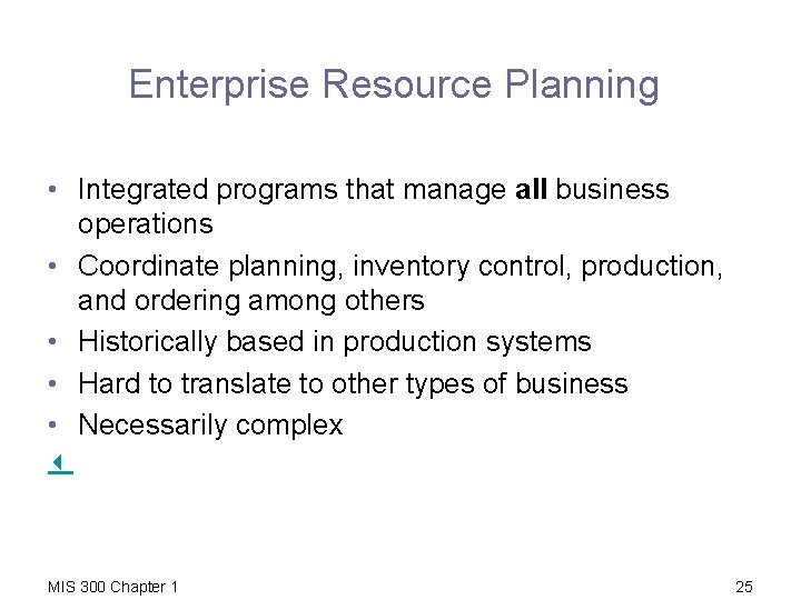 Enterprise Resource Planning • Integrated programs that manage all business operations • Coordinate planning,