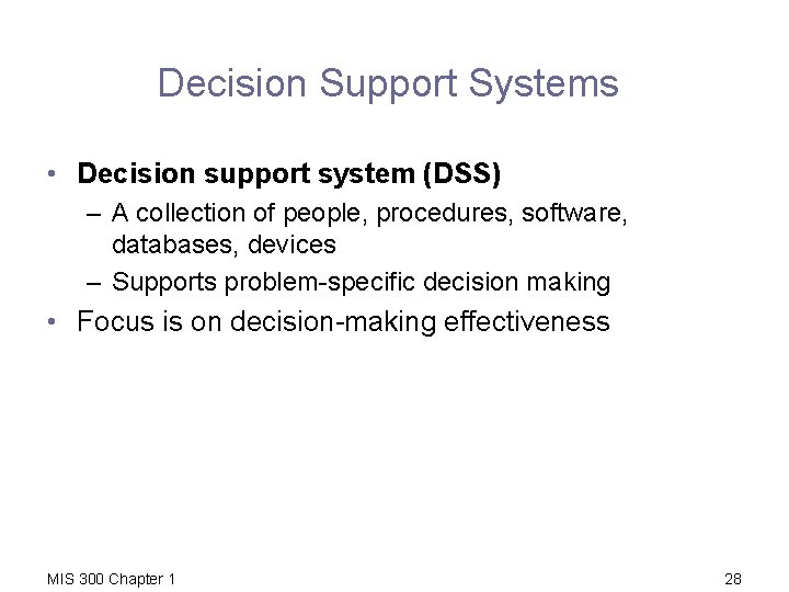 Decision Support Systems • Decision support system (DSS) – A collection of people, procedures,