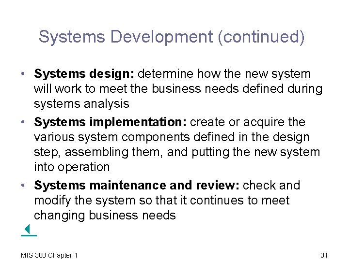 Systems Development (continued) • Systems design: determine how the new system will work to