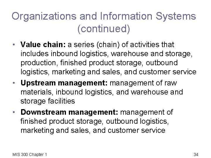 Organizations and Information Systems (continued) • Value chain: a series (chain) of activities that