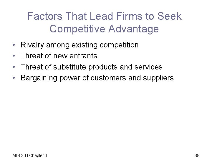 Factors That Lead Firms to Seek Competitive Advantage • • Rivalry among existing competition