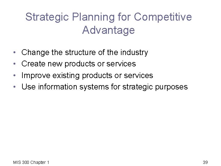 Strategic Planning for Competitive Advantage • • Change the structure of the industry Create