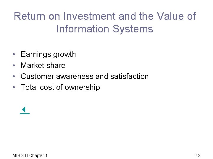 Return on Investment and the Value of Information Systems • • Earnings growth Market