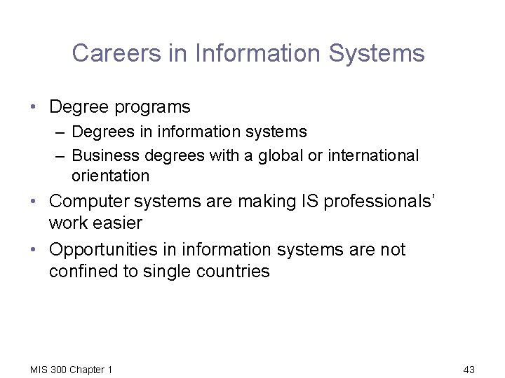 Careers in Information Systems • Degree programs – Degrees in information systems – Business