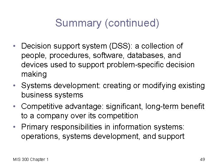 Summary (continued) • Decision support system (DSS): a collection of people, procedures, software, databases,