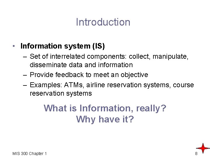 Introduction • Information system (IS) – Set of interrelated components: collect, manipulate, disseminate data