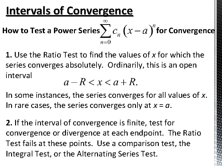 Intervals of Convergence How to Test a Power Series for Convergence 1. Use the Intervals of Convergence How to Test a Power Series for Convergence 1. Use the