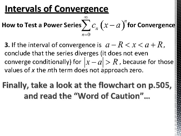 Intervals of Convergence How to Test a Power Series for Convergence 3. If the Intervals of Convergence How to Test a Power Series for Convergence 3. If the