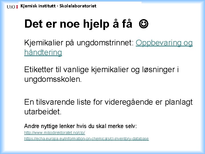 Kjemisk institutt - Skolelaboratoriet Det er noe hjelp å få Kjemikalier på ungdomstrinnet: Oppbevaring
