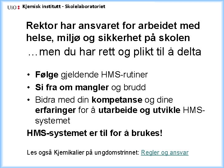 Kjemisk institutt - Skolelaboratoriet Rektor har ansvaret for arbeidet med helse, miljø og sikkerhet