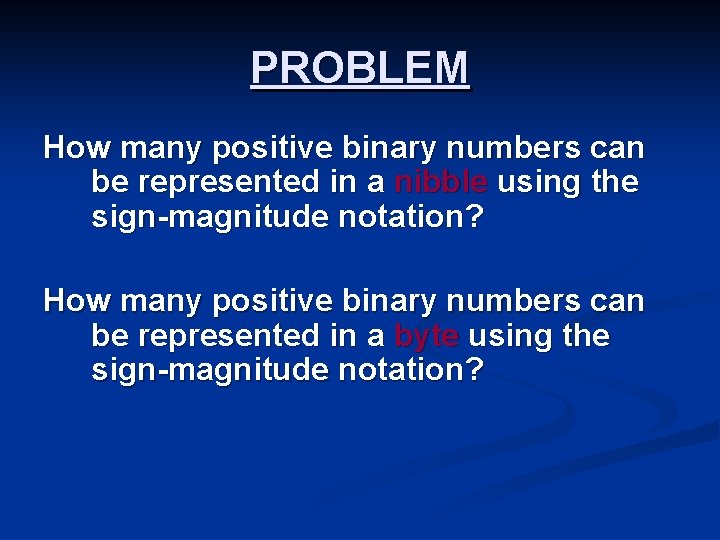 PROBLEM How many positive binary numbers can be represented in a nibble using the