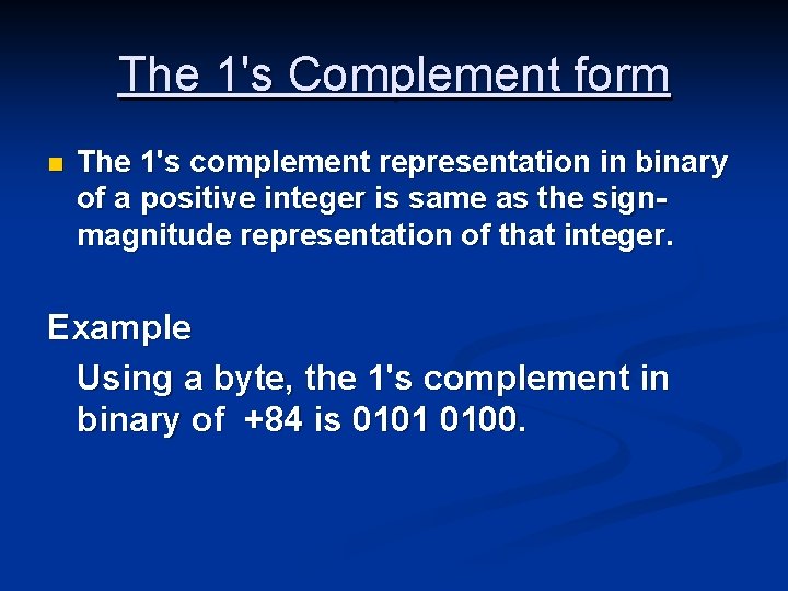 The 1's Complement form n The 1's complement representation in binary of a positive