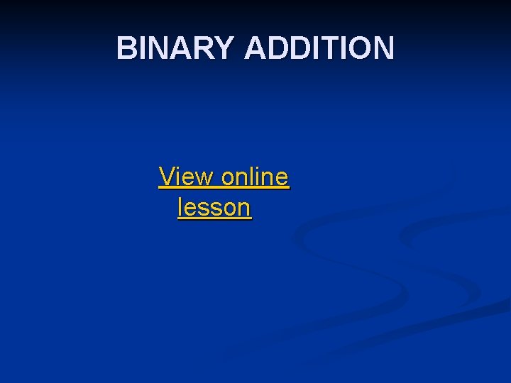 BINARY ADDITION View online lesson 