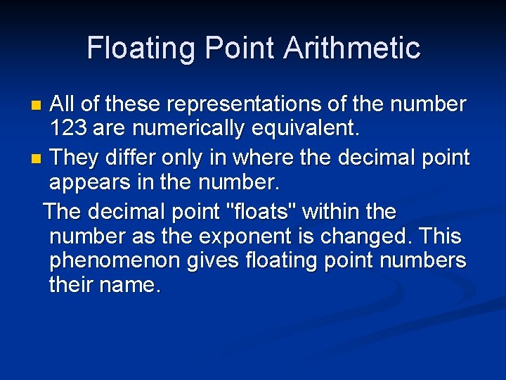 Floating Point Arithmetic All of these representations of the number 123 are numerically equivalent.