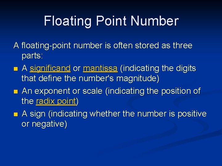 Floating Point Number A floating-point number is often stored as three parts: n A