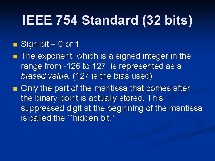 IEEE 754 Standard (32 bits) n n n Sign bit = 0 or 1