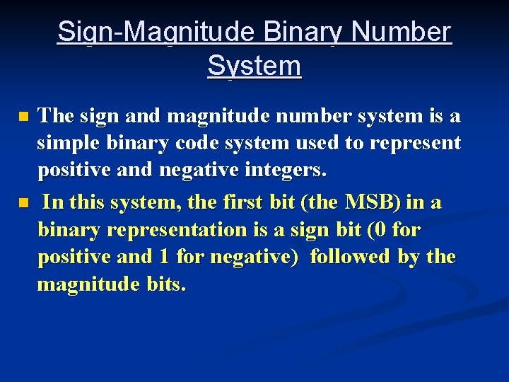 Sign-Magnitude Binary Number System The sign and magnitude number system is a simple binary
