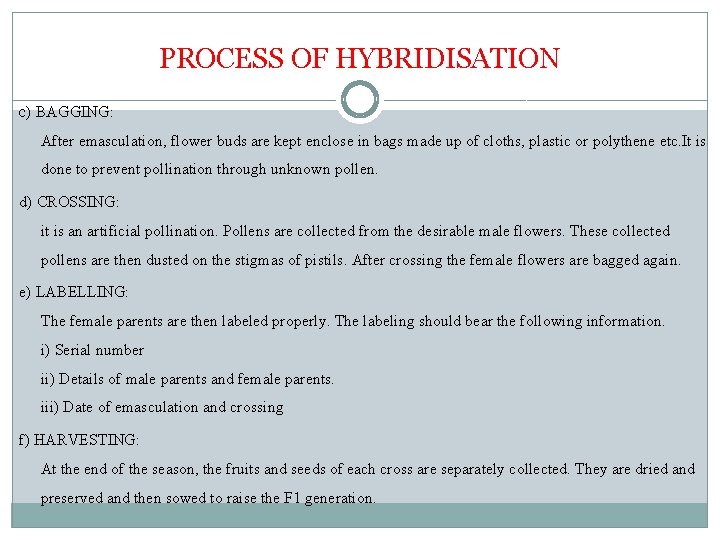 PROCESS OF HYBRIDISATION c) BAGGING: After emasculation, flower buds are kept enclose in bags