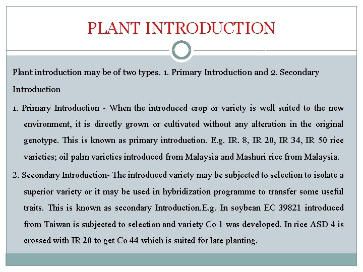 PLANT INTRODUCTION Plant introduction may be of two types. 1. Primary Introduction and 2.