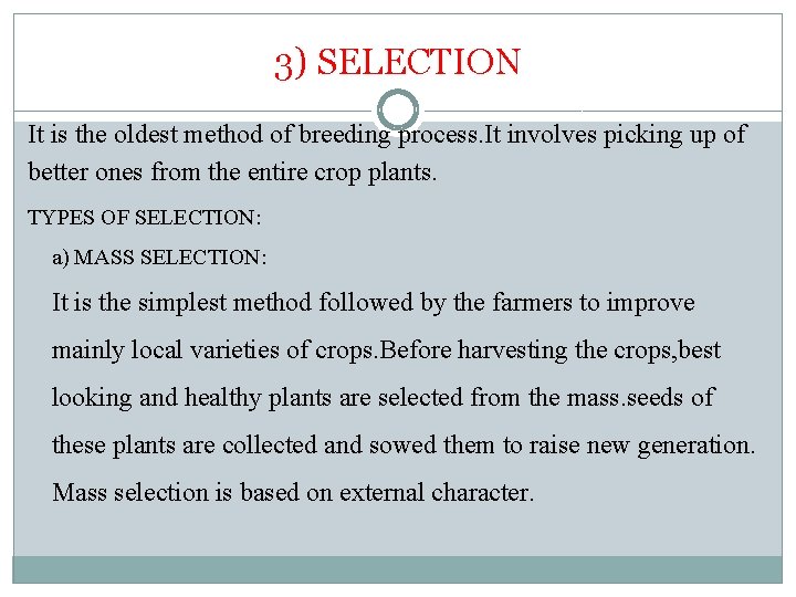 3) SELECTION It is the oldest method of breeding process. It involves picking up