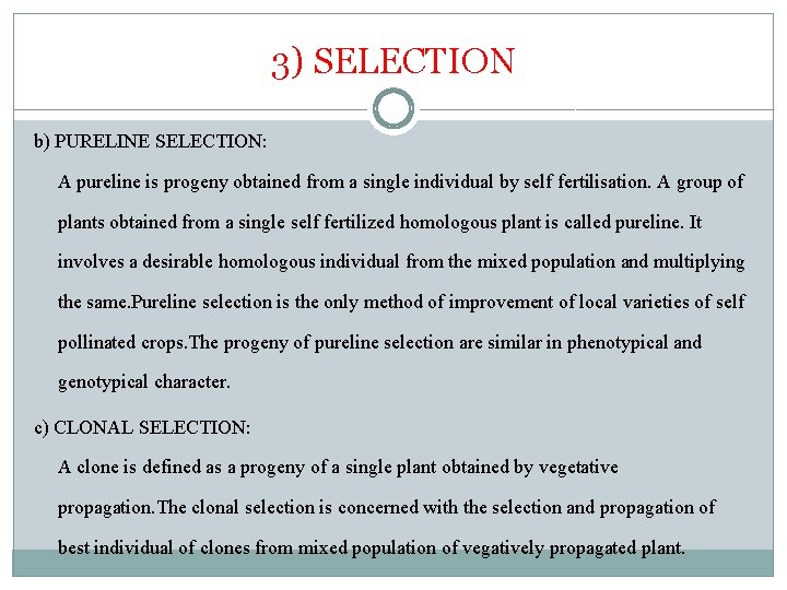 3) SELECTION b) PURELINE SELECTION: A pureline is progeny obtained from a single individual