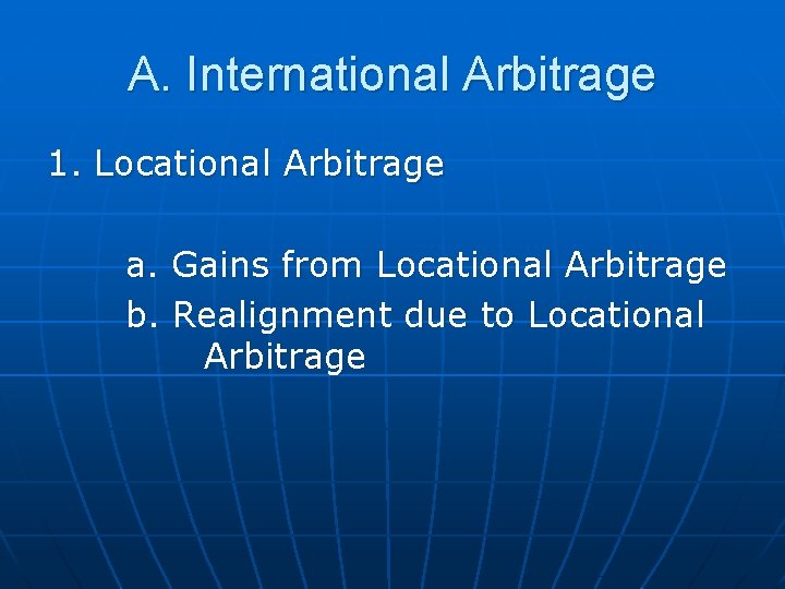 A. International Arbitrage 1. Locational Arbitrage a. Gains from Locational Arbitrage b. Realignment due