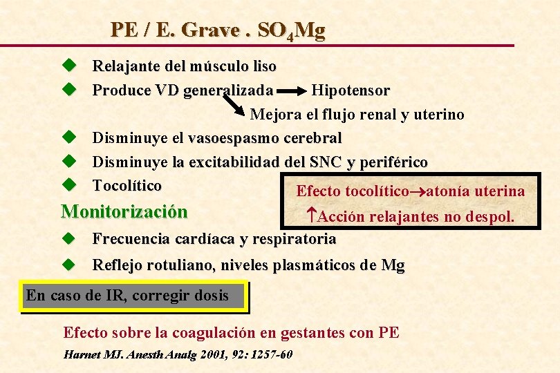 PE / E. Grave. SO 4 Mg u Relajante del músculo liso u Produce