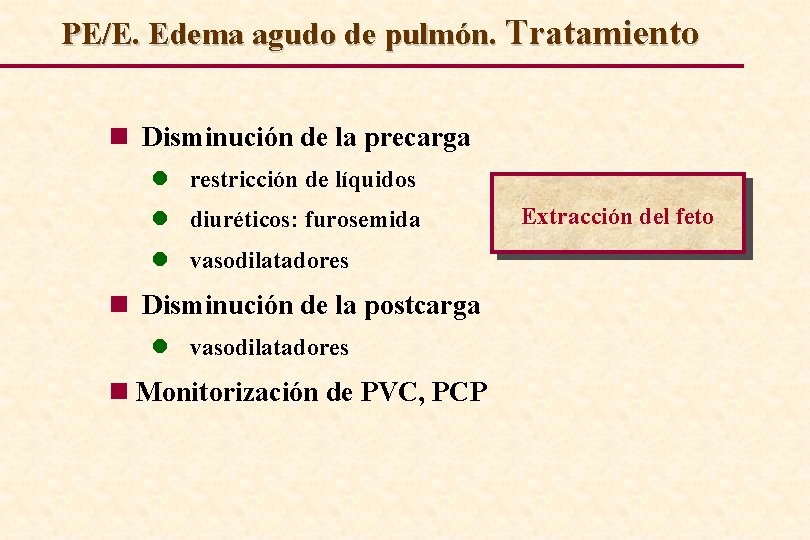 PE/E. Edema agudo de pulmón. Tratamiento n Disminución de la precarga l restricción de