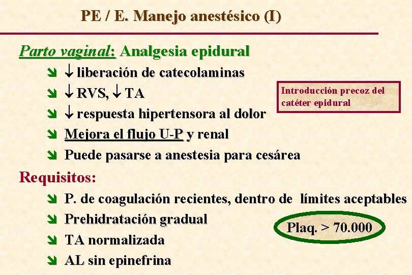 PE / E. Manejo anestésico (I) Parto vaginal: Analgesia epidural î liberación de catecolaminas