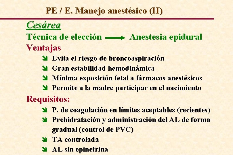 PE / E. Manejo anestésico (II) Cesárea Técnica de elección Ventajas î î Anestesia