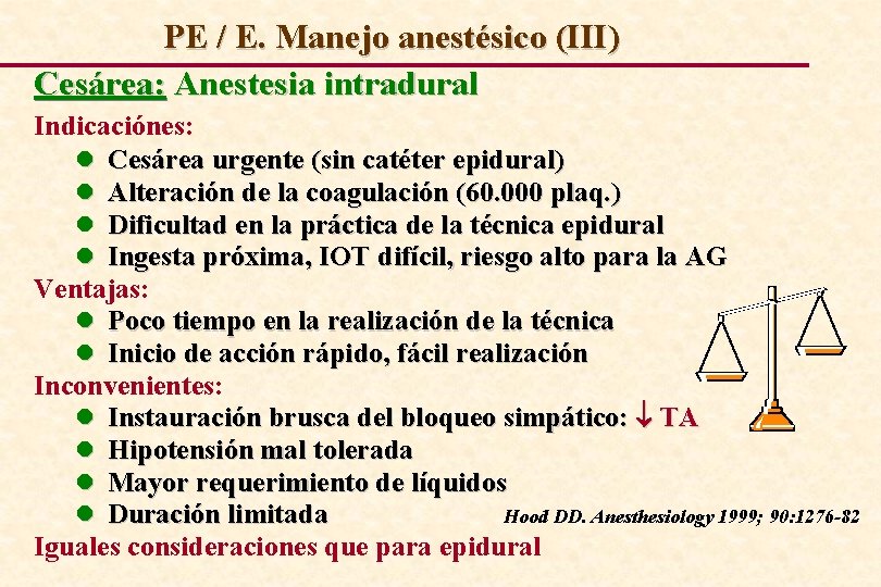 PE / E. Manejo anestésico (III) Cesárea: Anestesia intradural Indicaciónes: l Cesárea urgente (sin
