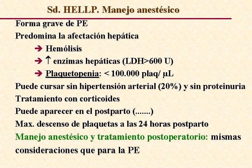Sd. HELLP. Manejo anestésico Forma grave de PE Predomina la afectación hepática è Hemólisis