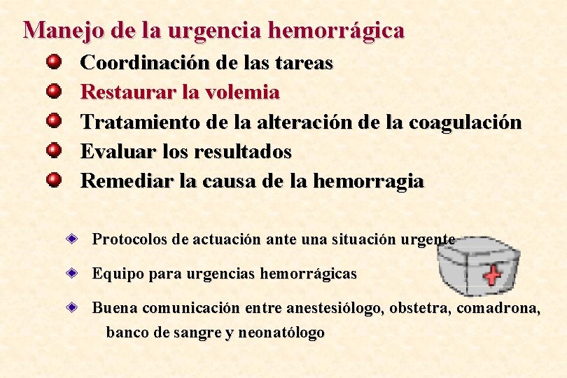 Manejo de la urgencia hemorrágica Coordinación de las tareas Restaurar la volemia Tratamiento de