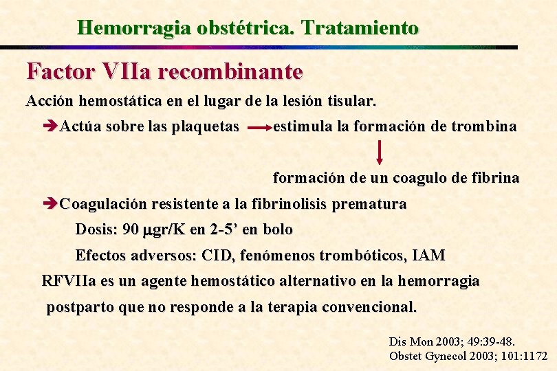 Hemorragia obstétrica. Tratamiento Factor VIIa recombinante Acción hemostática en el lugar de la lesión