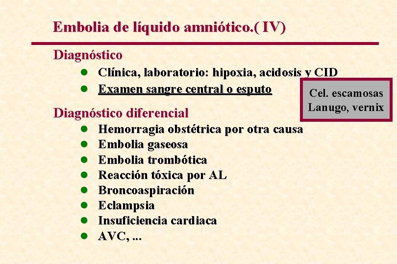 Embolia de líquido amniótico. ( IV) Diagnóstico l Clínica, laboratorio: hipoxia, acidosis y CID