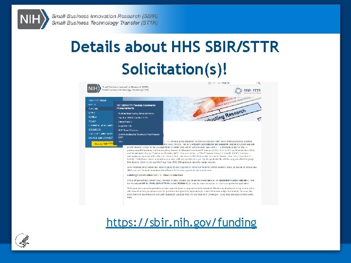 Details about HHS SBIR/STTR Solicitation(s)! https: //sbir. nih. gov/funding 