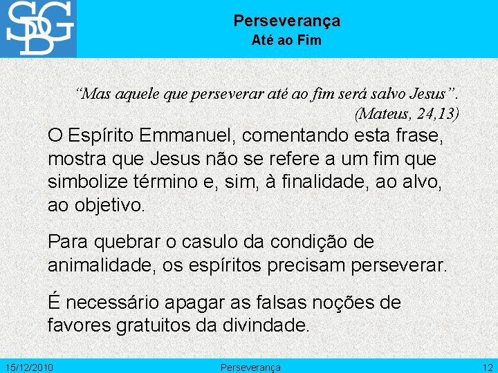 Perseverança Até ao Fim “Mas aquele que perseverar até ao fim será salvo Jesus”.